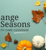 Graphic reading “Change in Seasons & Health Care Coverage,” with autumn pumpkins and leaves on a teal background.