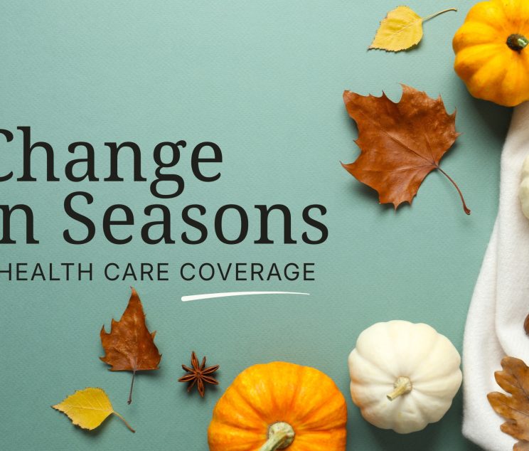 Graphic reading “Change in Seasons & Health Care Coverage,” with autumn pumpkins and leaves on a teal background.